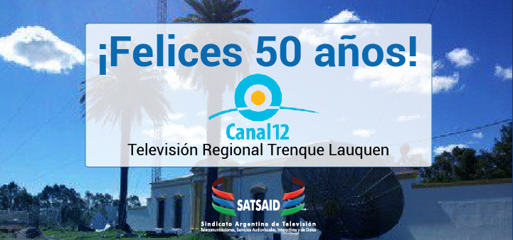¡Felices 50 años Canal 12 – TV Pública Regional Trenque Lauquen!