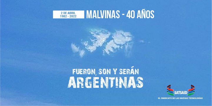 40 DE AÑOS DE LA GUERRA DE MALVINAS: FUERON, SON Y SERÁN ARGENTINAS