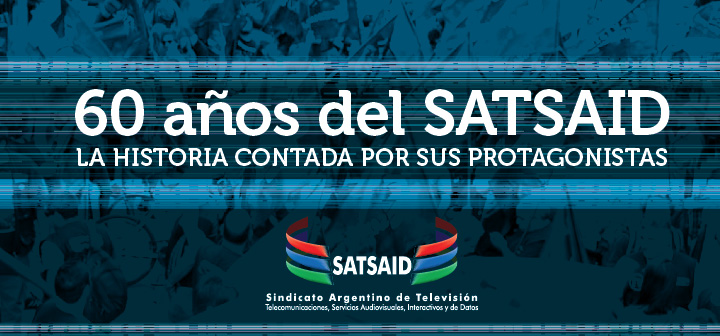 60 años del SATSAID – La historia contada por sus protagonistas: Raúl Reinante