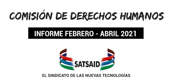 COMISIÓN DE DERECHOS HUMANOS DEL SATSAID – INFORME FEBRERO-ABRIL 2021