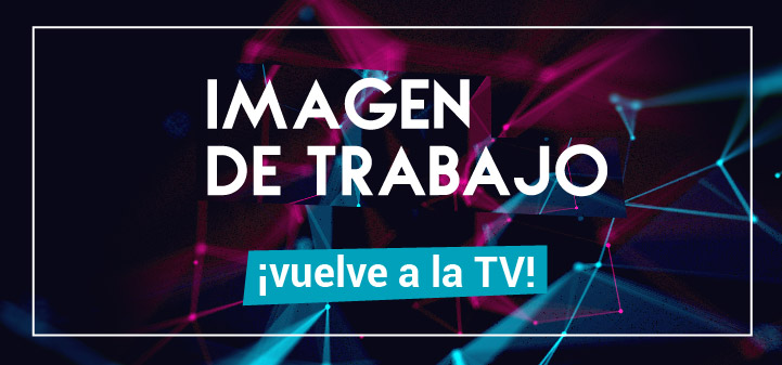 HOY VUELVE IMAGEN DE TRABAJO A LA TV