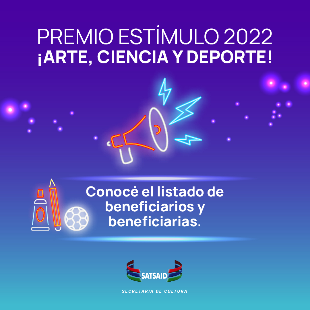 PREMIOS ESTÍMULO 2022: LISTADO DE BENEFICIARIAS Y BENEFICIARIOS 