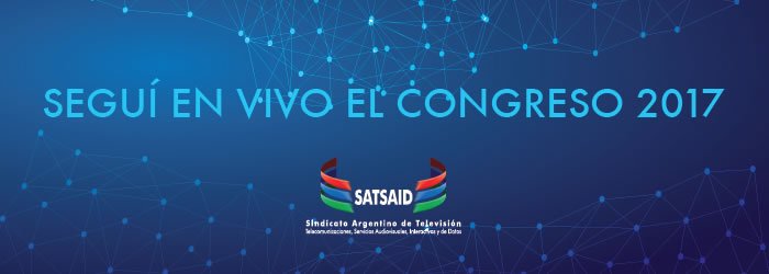 Seguí en vivo el Congreso 2017 del SATSAID