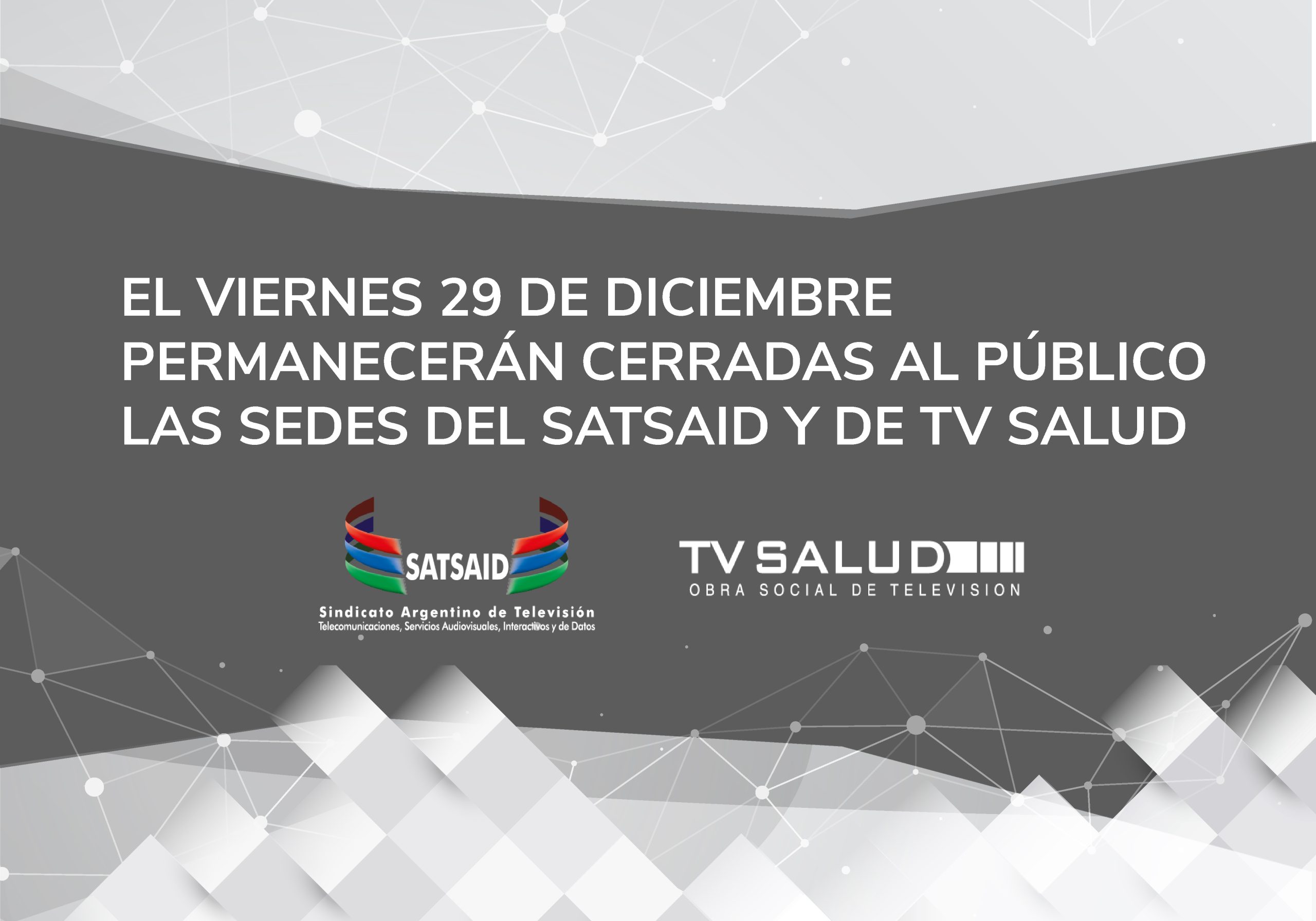 EL VIERNES 29 DE DICIEMBRE PERMANECERÁN CERRADAS AL PÚBLICO LAS SEDES DEL SATSAID Y DE TV SALUD 
