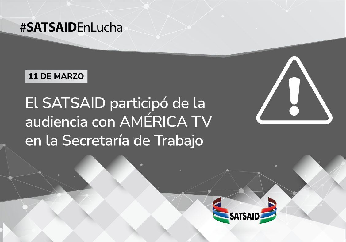 EL SATSAID PARTICIPÓ DE LA AUDIENCIA CON AMÉRICA TV EN LA SECRETARÍA DE TRABAJO  