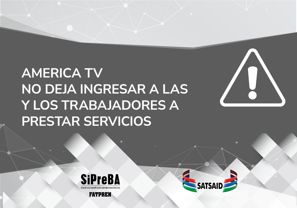 AMERICA TV NO DEJA INGRESAR A LAS Y LOS TRABAJADORES A PRESTAR SERVICIOS 