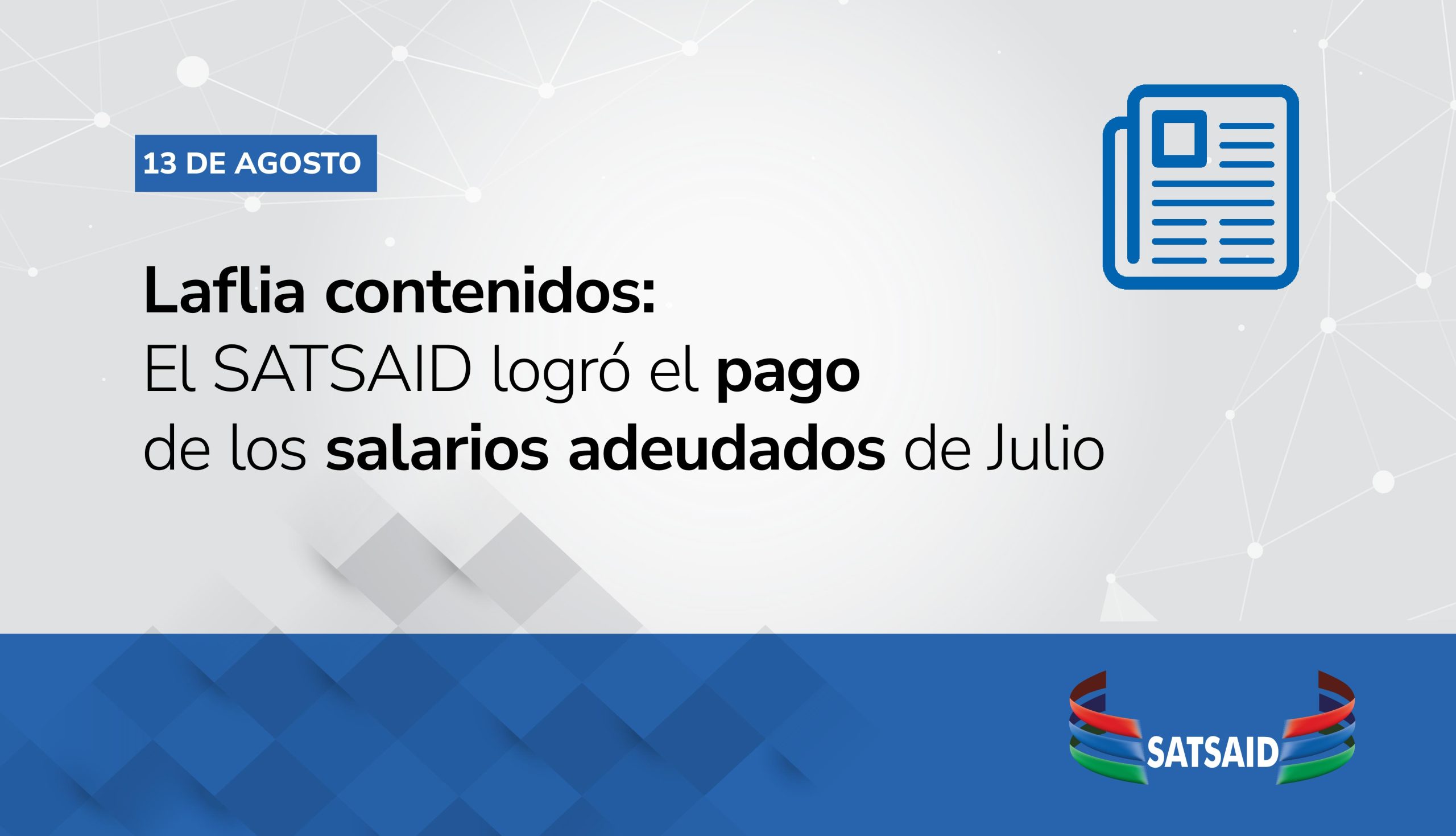 LAFLIA CONTENIDOS: EL SATSAID LOGRÓ EL PAGO DE LOS SALARIOS ADEUDADOS DE JULIO  