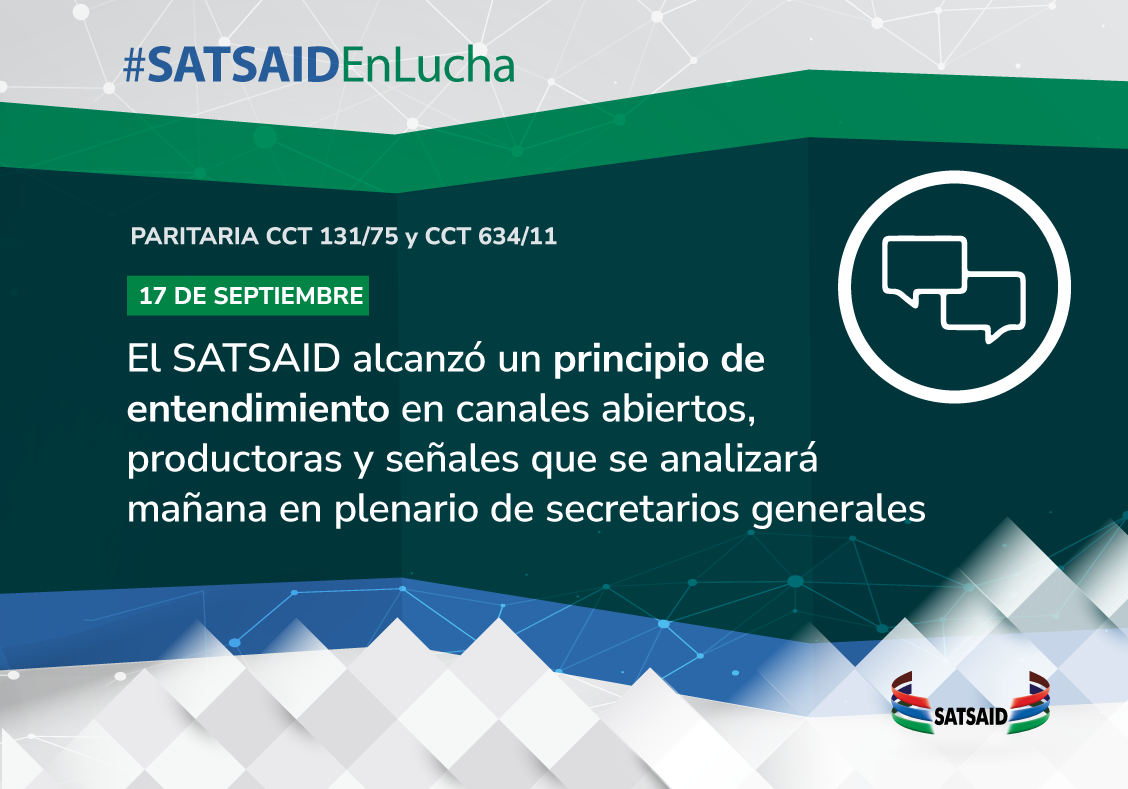 EL SATSAID ALCANZÓ UN PRINCIPIO DE ENTENDIMIENTO EN CANALES ABIERTOS, PRODUCTORAS Y SEÑALES QUE SE ANALIZARÁ MAÑANA EN PLENARIO DE SECRETARIOS GENERALES 