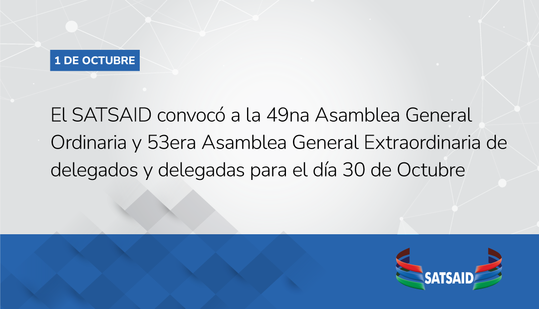 EL SATSAID CONVOCÓ A SU XLIX ASAMBLEA GENERAL ORDINARIA PARA PRÓXIMO 30 DE OCTUBRE 