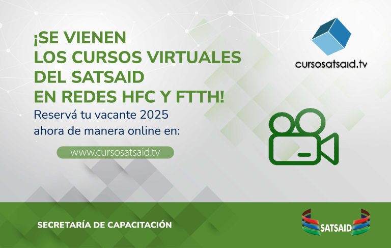 ¡SE VIENEN LOS CURSOS VIRTUALES DEL SATSAID EN REDES HFC Y FTTH! 