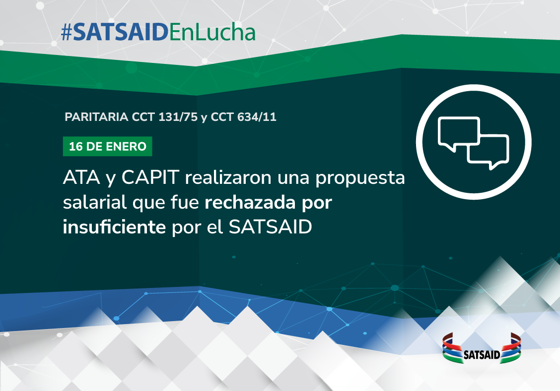 ATA Y CAPITA REALIZARON UNA PROPUESTA SALARIAL QUE FUE RECHAZADA POR INSUFICIENTE POR EL SATSAID 