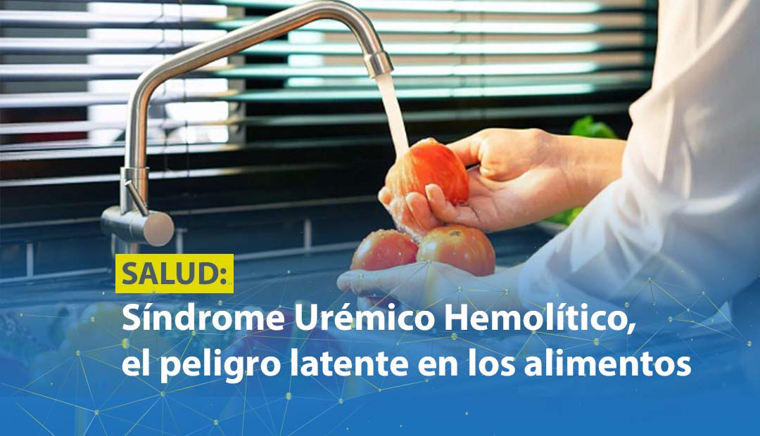 SÍNDROME URÉMICO HEMOLÍTICO, EL PELIGRO LATENTE EN LOS ALIMENTOS