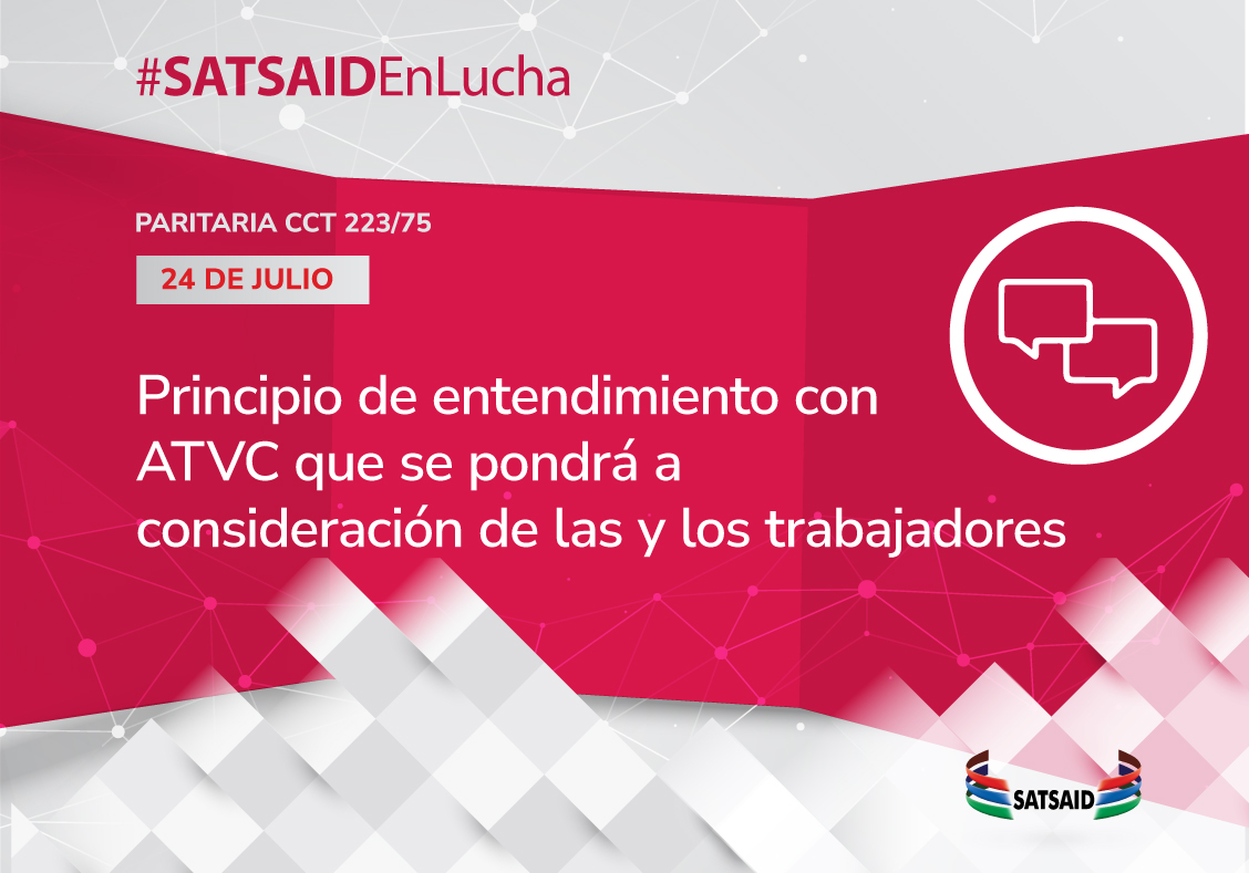 EL SATSAID ALCANZÓ UN PRINCIPIO DE ENTENDIMIENTO CON ATVC QUE SE PONDRÁ A CONSIDERACIÓN DE LOS TRABAJADORES