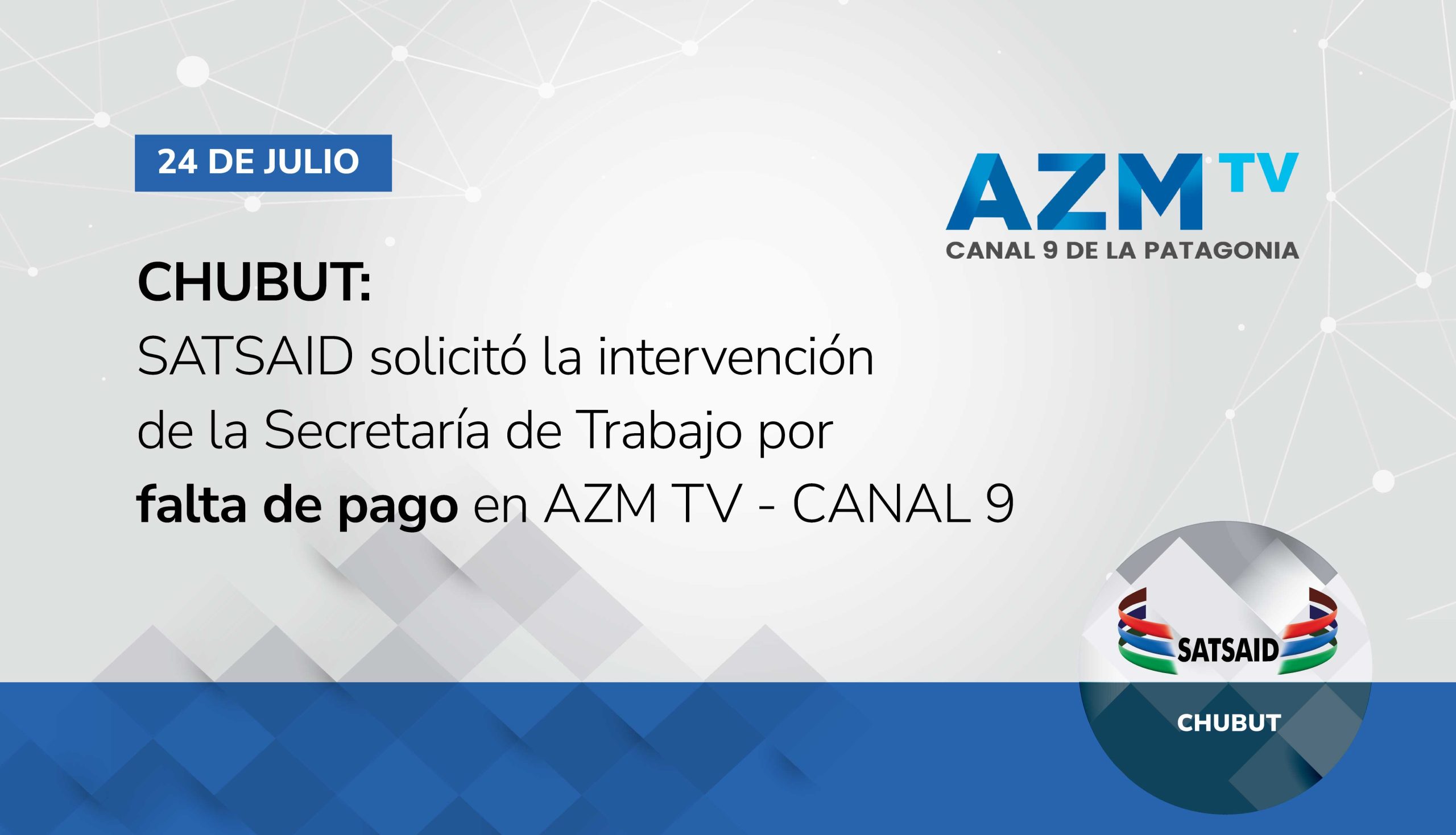 CHUBUT: SATSAID SOLICITÓ LA INTERVENCIÓN DE LA SECRETARÍA DE TRABAJO POR FALTA DE PAGO EN AZM TV – CANAL 9