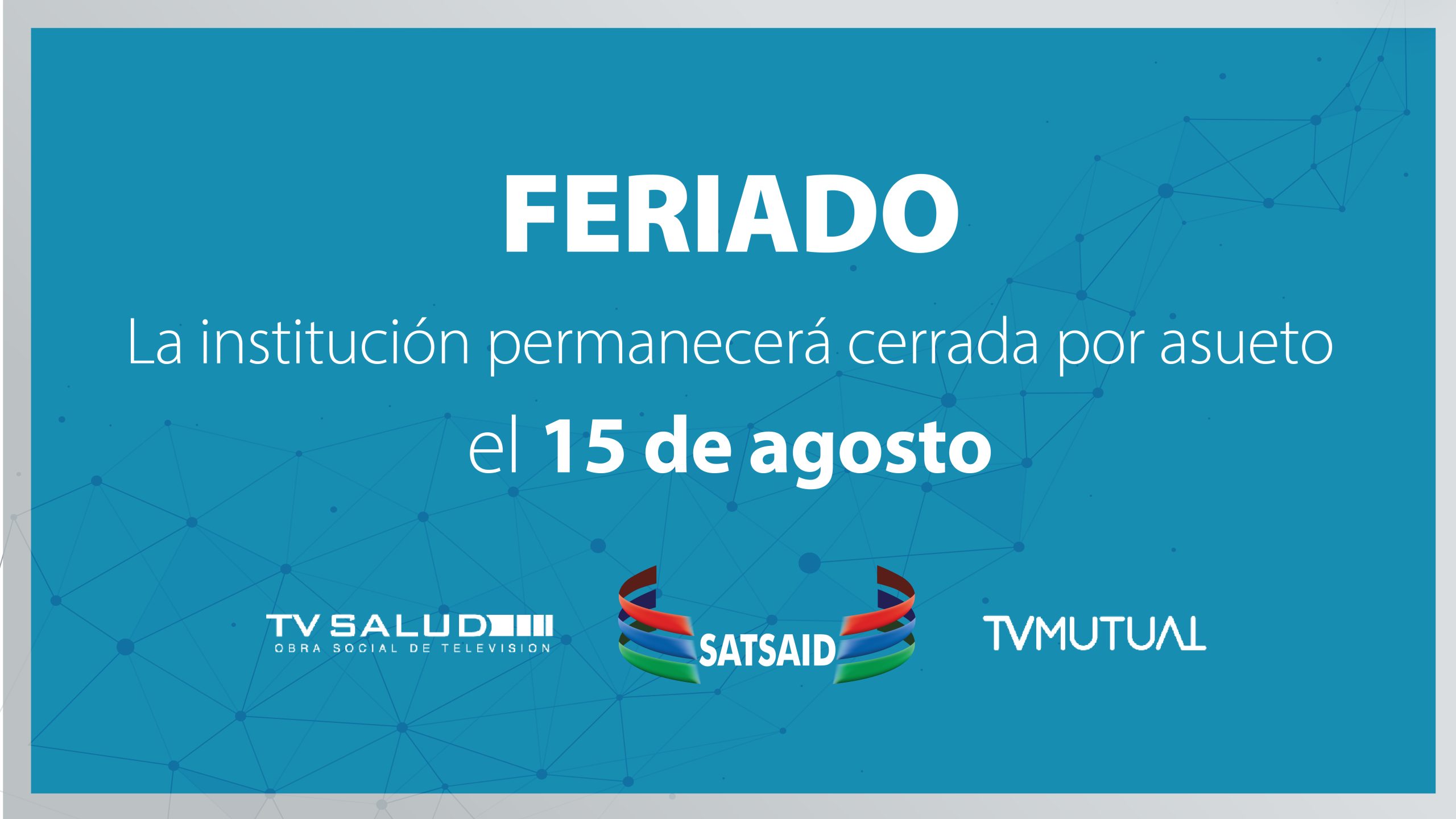15 DE AGOSTO: LA INSTITUCIÓN PERMANECERÁ CERRADA POR ASUETO 