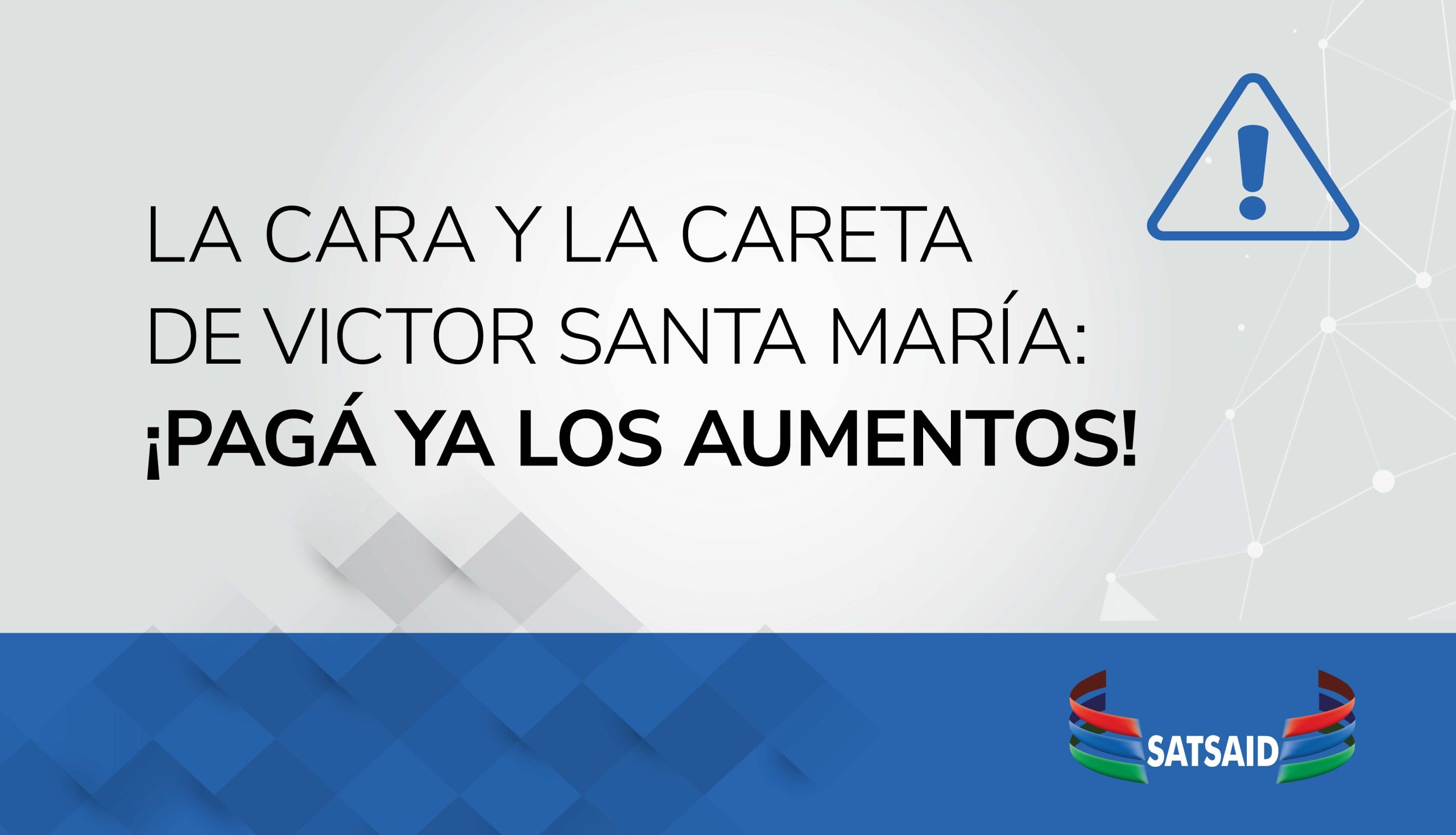 LA CARA Y LA CARETA DE VICTOR SANTA MARÍA: ¡PAGÁ YA LOS AUMENTOS! 