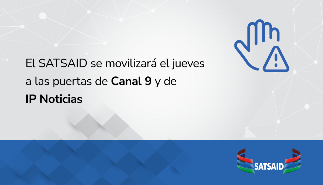 EL SATSAID SE MOVILIZARÁ EL JUEVES A LAS PUERTAS DE CANAL 9 Y DE IP NOTICIAS