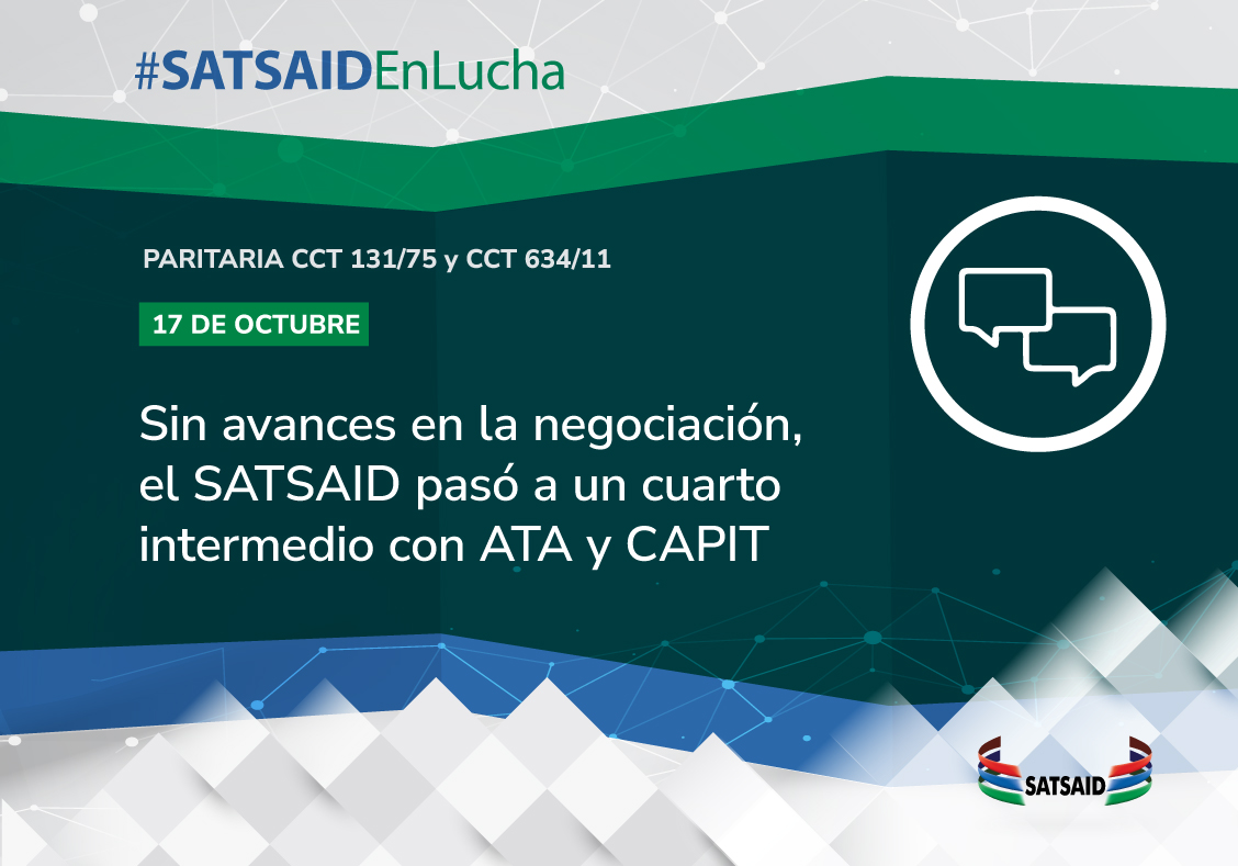 SIN AVANCES EN LA NEGOCIACIÓN, EL SATSAID PASÓ A UN CUARTO INTERMEDIO CON ATA Y CAPIT 