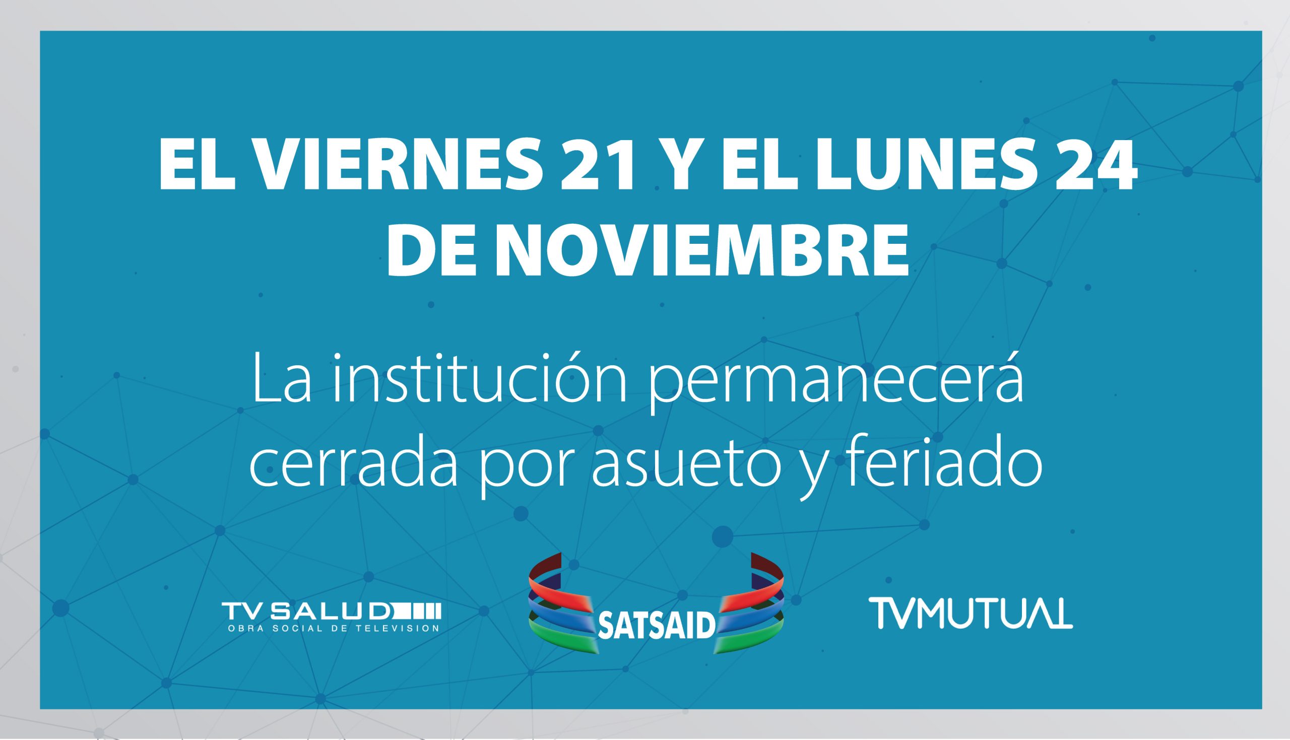 LA INSTITUCIÓN PERMANECERÁ CERRADA POR ASUETO Y FERIADO EL VIERNES 21 Y EL LUNES 24 DE NOVIEMBRE 