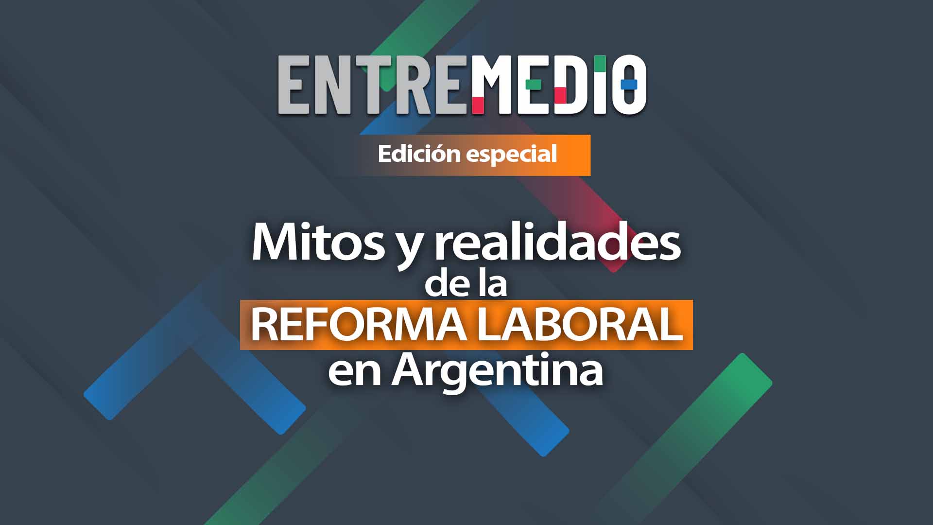 EMISIÓN ESPECIAL DE ENTREMEDIO: DEBATE SOBRE LA REFORMA LABORAL 
