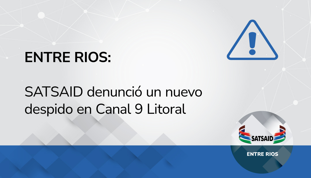 ENTRE RIOS: SATSAID DENUNCIÓ UN NUEVO DESPIDO EN CANAL 9 LITORAL 