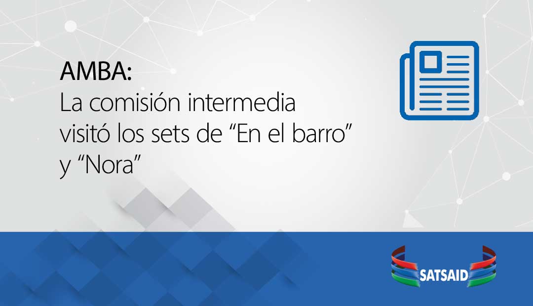 AMBA: LA COMISIÓN INTERMEDIA VISITÓ LOS SETS DE “EN EL BARRO” Y “NORA”