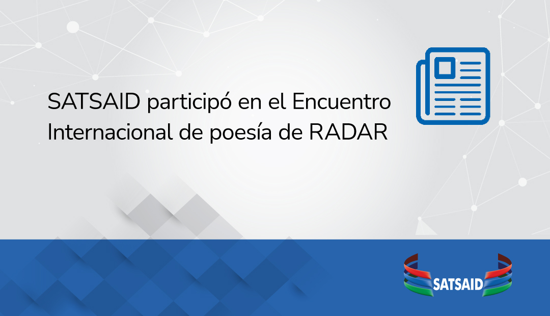 SATSAID PARTICIPÓ EN EL ENCUENTRO INTERNACIONAL DE POESÍA DE RADAR