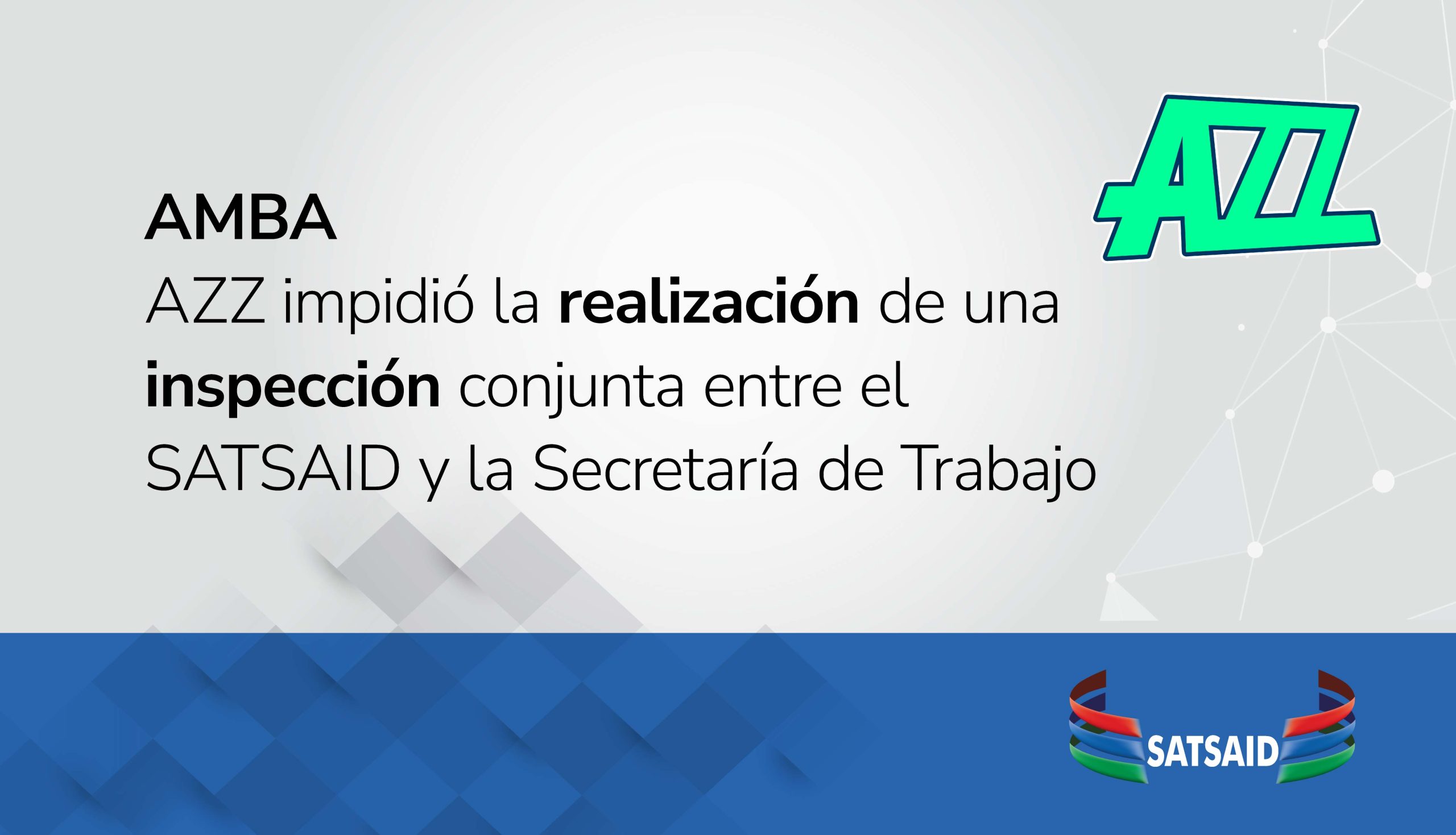 AMBA: AZZ IMPIDIÓ LA REALIZACIÓN DE UNA INSPECCIÓN CONJUNTA ENTRE EL SATSAID Y LA SECRETARÍA DE TRABAJO 